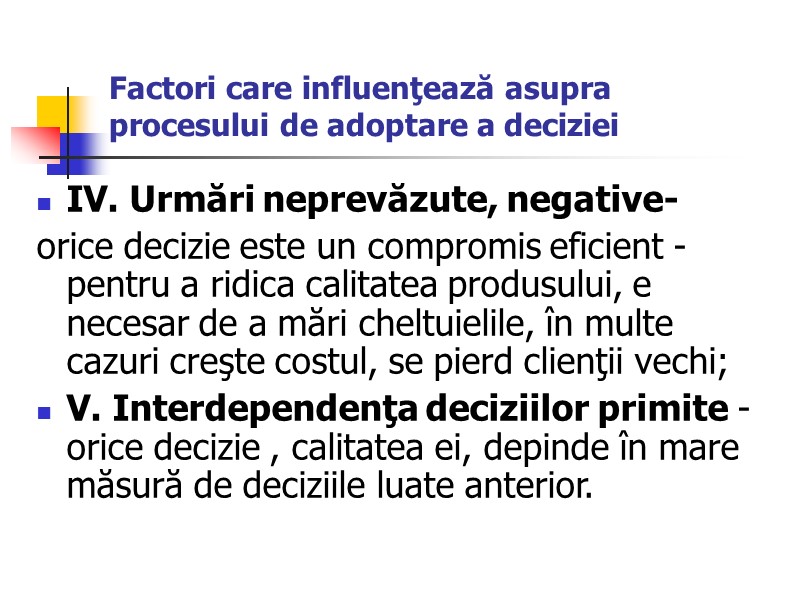 Factori care influenţează asupra procesului de adoptare a deciziei IV. Urmări neprevăzute, negative- orice